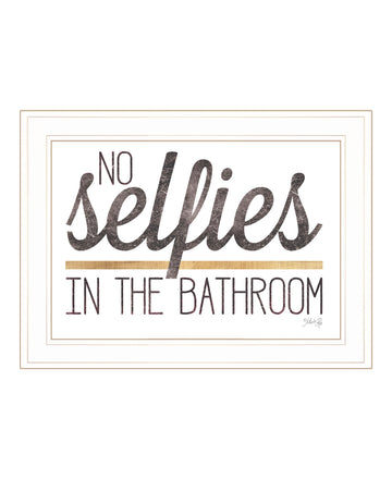 "No Selfies In The Bathroom" By Marla Rae, Ready To Hang Framed Print, White Frame Multicolor Paper