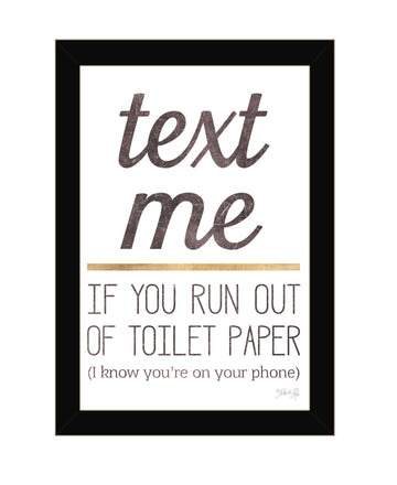 "Text Me If You Run Out Of Toilet Paper" By Marla Rae, Ready To Hang Framed Print, Black Frame Multicolor Paper