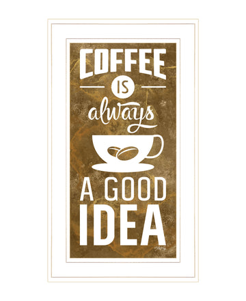 "Coffee Is Always A Good Idea" By Marla Rae, Ready To Hang Framed Print, White Frame Multicolor Paper