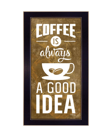 "Coffee Is Always A Good Idea" By Marla Rae, Ready To Hang Framed Print, Black Frame Multicolor Paper