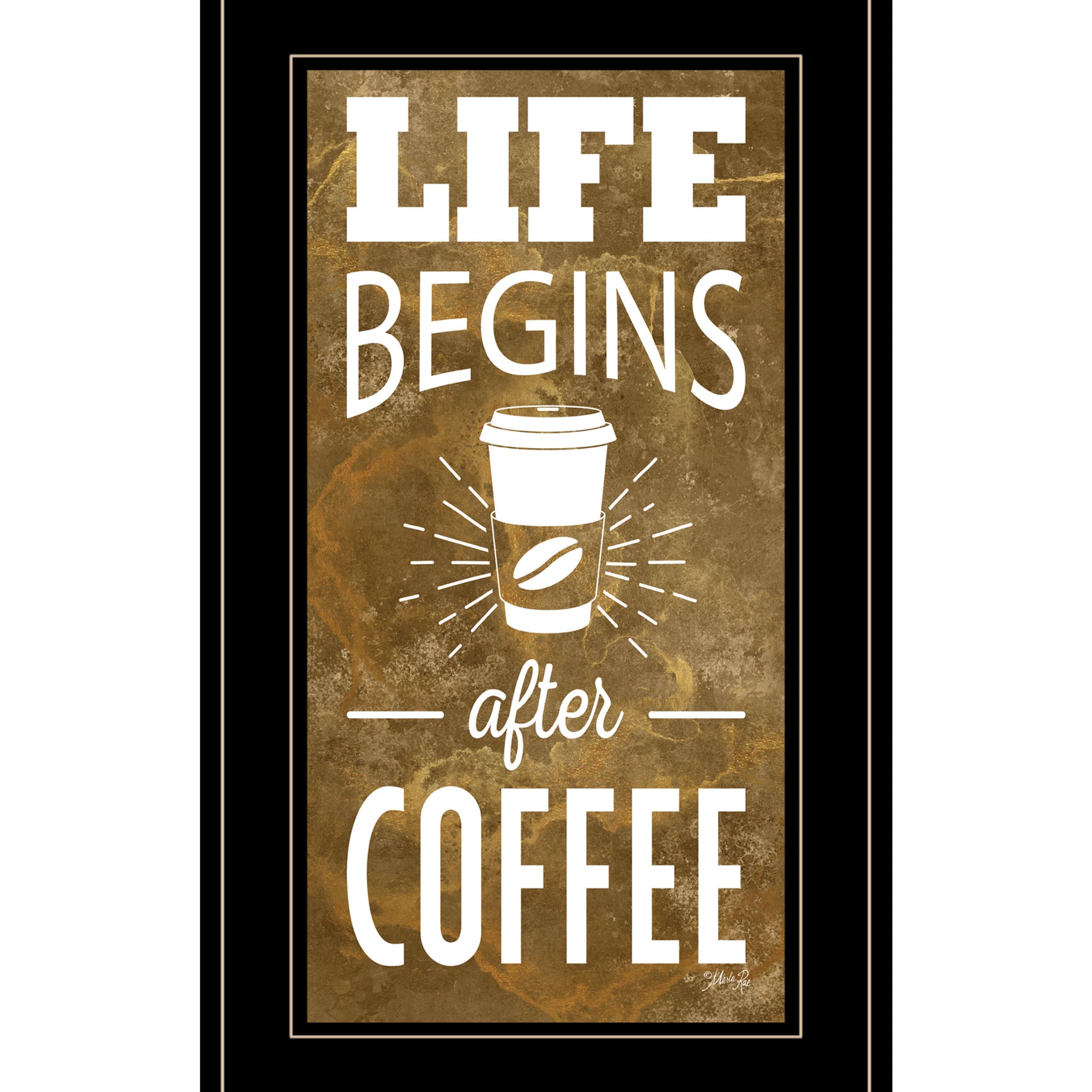 "Life Begins After Coffee" By Marla Rae, Ready To Hang Framed Print, Black Frame Multicolor Paper