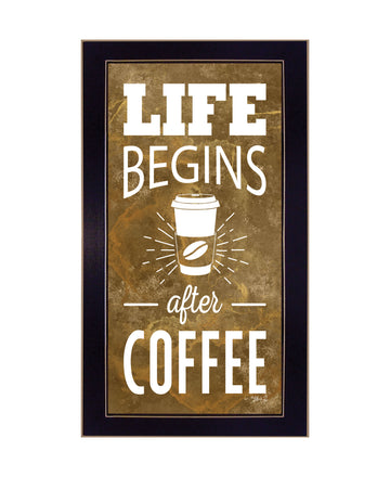 "Life Begins After Coffee" By Marla Rae, Ready To Hang Framed Print, Black Frame Multicolor Paper